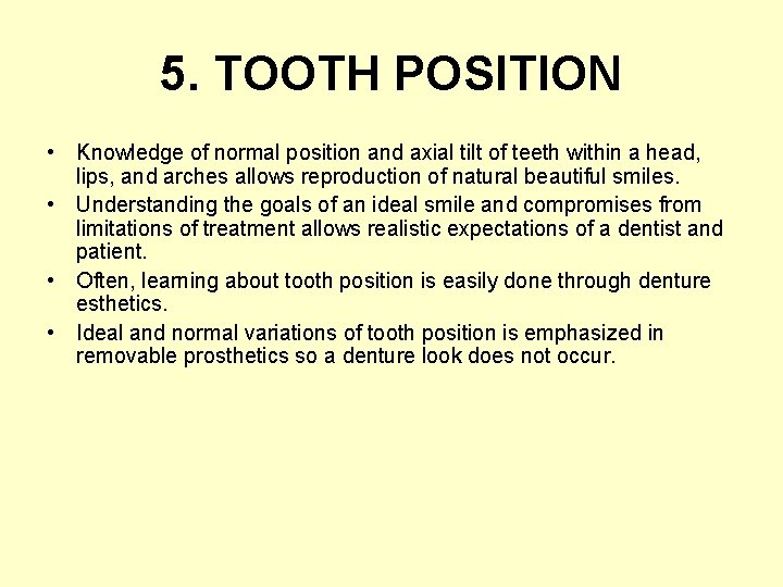 5. TOOTH POSITION • Knowledge of normal position and axial tilt of teeth within