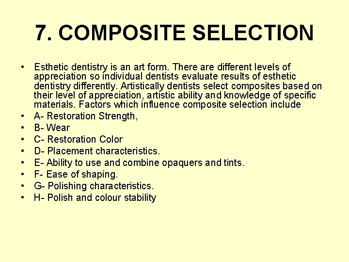 7. COMPOSITE SELECTION • Esthetic dentistry is an art form. There are different levels