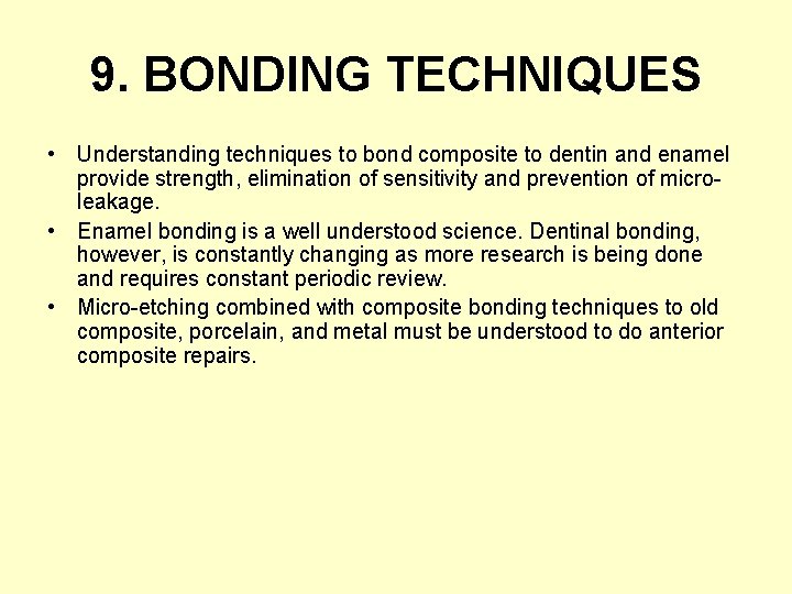 9. BONDING TECHNIQUES • Understanding techniques to bond composite to dentin and enamel provide