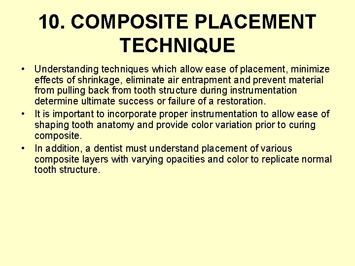 10. COMPOSITE PLACEMENT TECHNIQUE • Understanding techniques which allow ease of placement, minimize effects