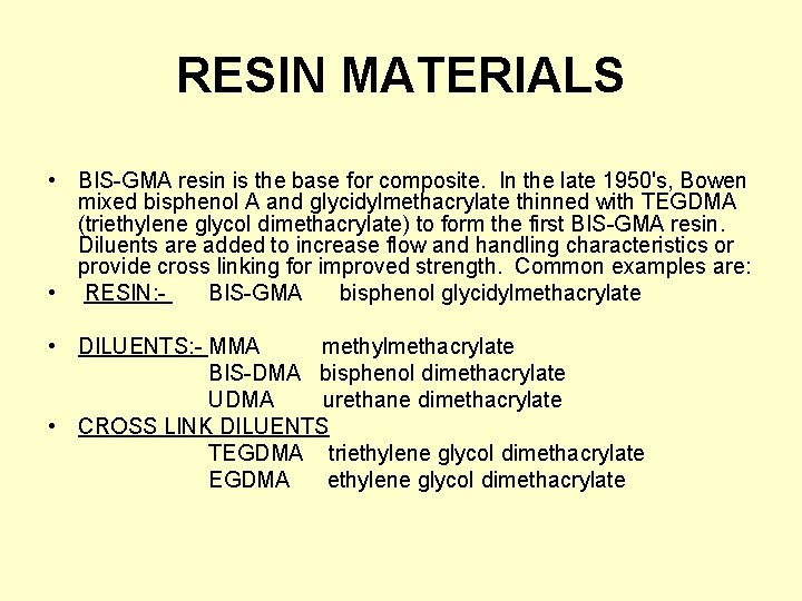 RESIN MATERIALS • BIS-GMA resin is the base for composite. In the late 1950's,