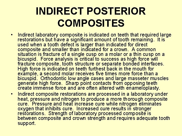 INDIRECT POSTERIOR COMPOSITES • Indirect laboratory composite is indicated on teeth that required large