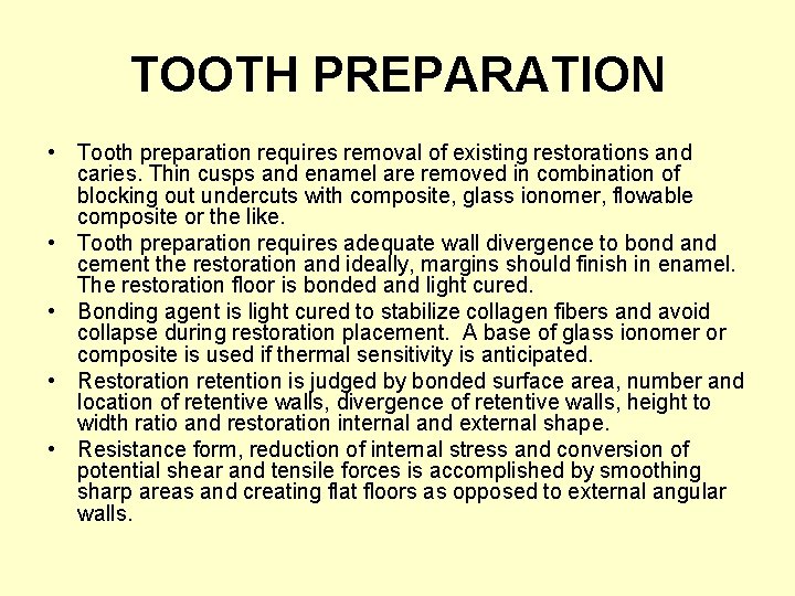 TOOTH PREPARATION • Tooth preparation requires removal of existing restorations and caries. Thin cusps