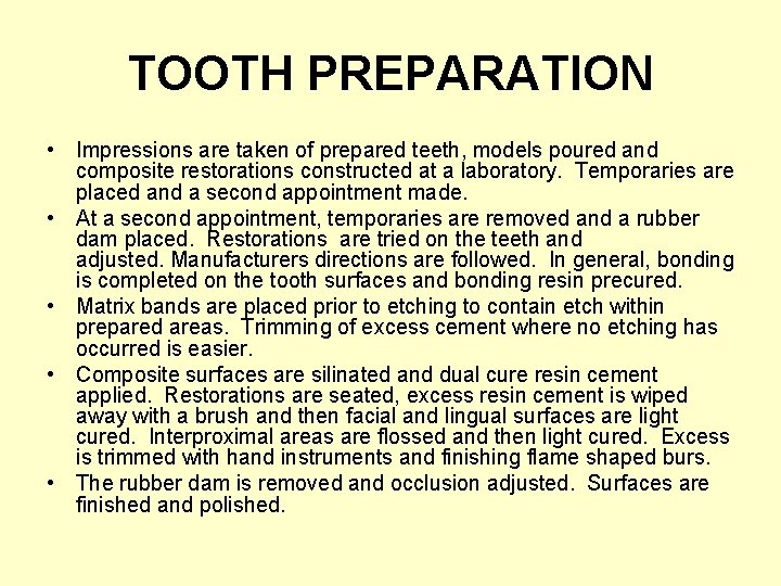 TOOTH PREPARATION • Impressions are taken of prepared teeth, models poured and composite restorations