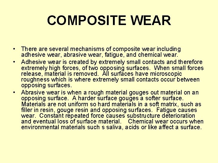 COMPOSITE WEAR • There are several mechanisms of composite wear including adhesive wear, abrasive