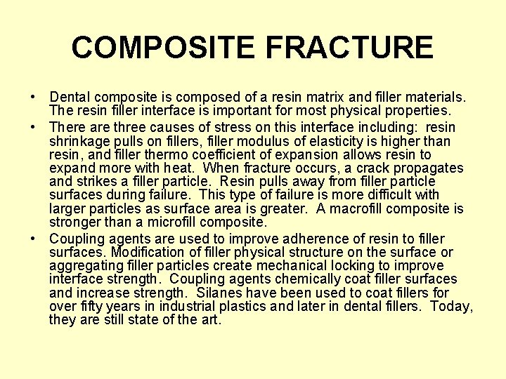 COMPOSITE FRACTURE • Dental composite is composed of a resin matrix and filler materials.