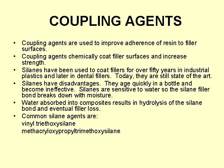  COUPLING AGENTS • Coupling agents are used to improve adherence of resin to