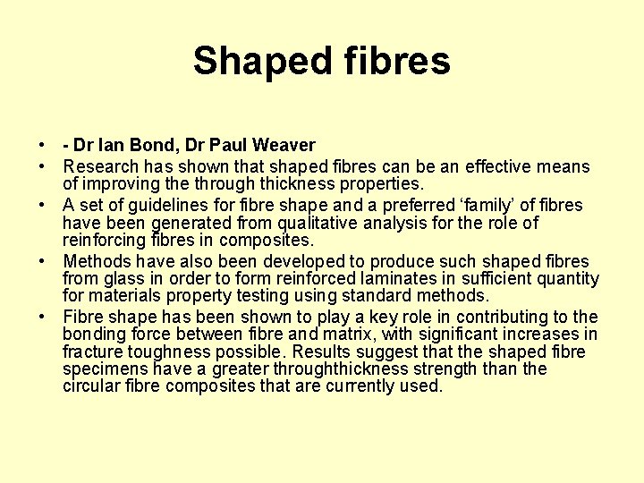 Shaped fibres • - Dr Ian Bond, Dr Paul Weaver • Research has shown