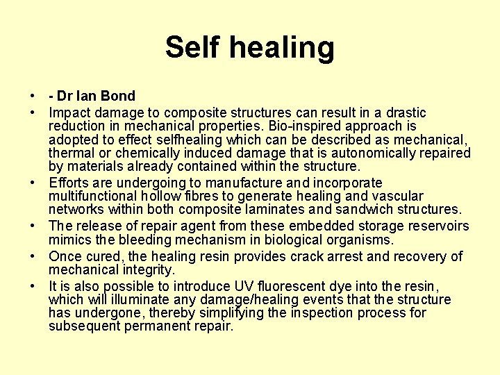 Self healing • - Dr Ian Bond • Impact damage to composite structures can