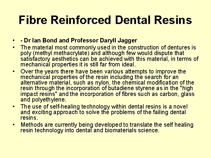 Fibre Reinforced Dental Resins • - Dr Ian Bond and Professor Daryll Jagger •
