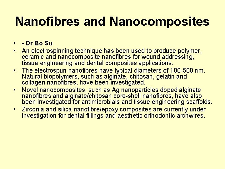 Nanofibres and Nanocomposites • - Dr Bo Su • An electrospinning technique has been