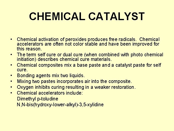 CHEMICAL CATALYST • Chemical activation of peroxides produces free radicals. Chemical accelerators are often