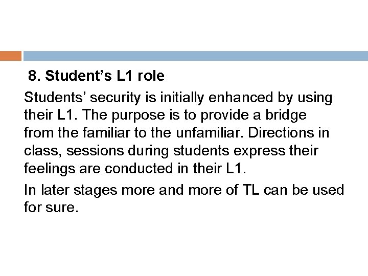 8. Student’s L 1 role Students’ security is initially enhanced by using their L