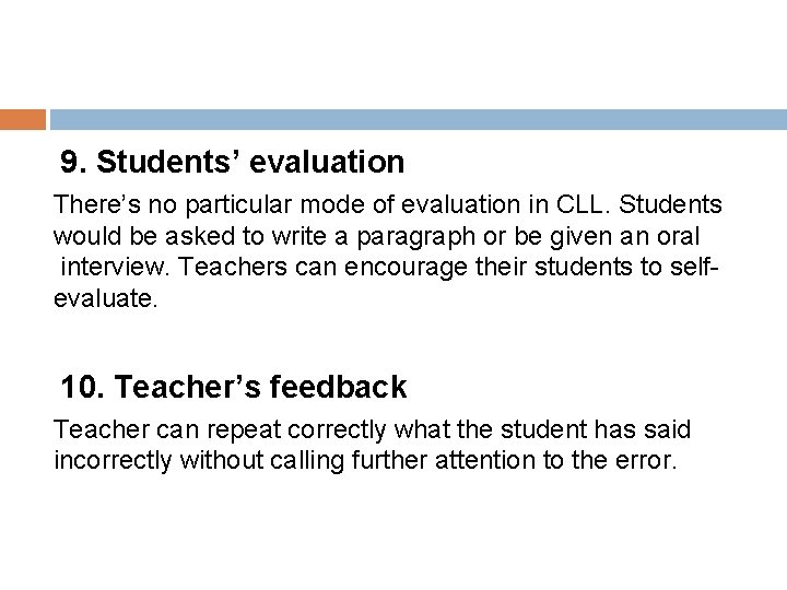 9. Students’ evaluation There’s no particular mode of evaluation in CLL. Students would be