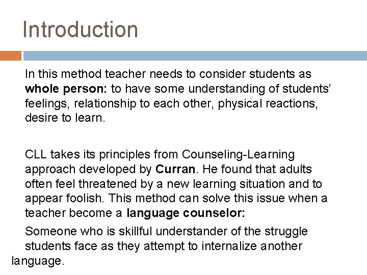 Introduction In this method teacher needs to consider students as whole person: to have