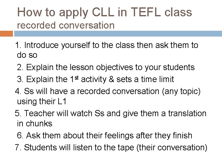 How to apply CLL in TEFL class recorded conversation 1. Introduce yourself to the