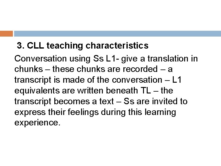 3. CLL teaching characteristics Conversation using Ss L 1 - give a translation in