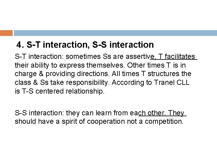 4. S-T interaction, S-S interaction S-T interaction: sometimes Ss are assertive, T facilitates their