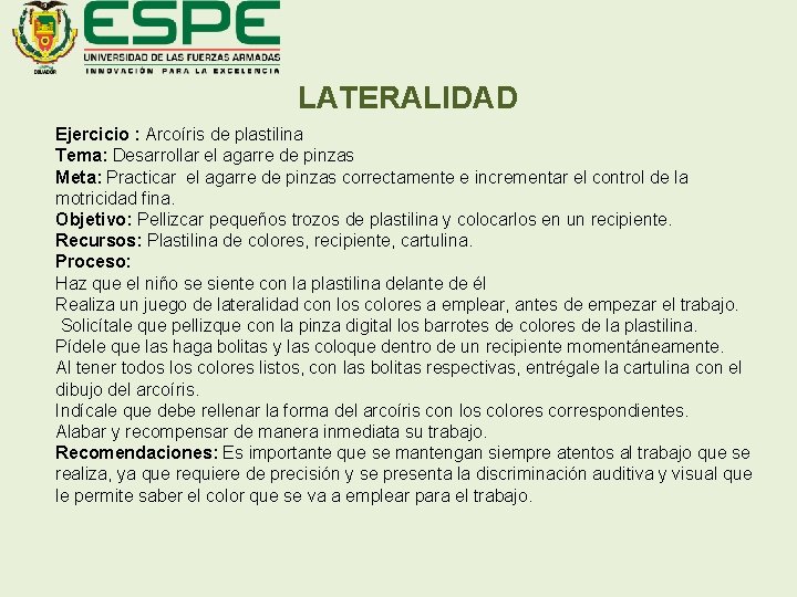 LATERALIDAD Ejercicio : Arcoíris de plastilina Tema: Desarrollar el agarre de pinzas Meta: Practicar