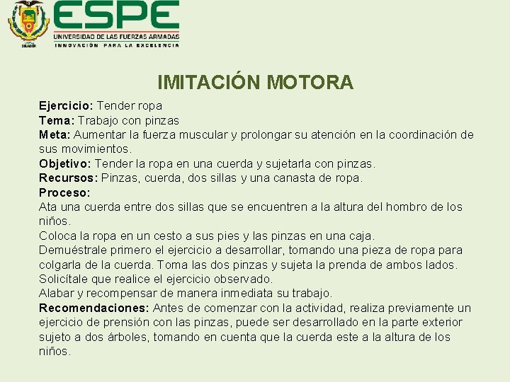 IMITACIÓN MOTORA Ejercicio: Tender ropa Tema: Trabajo con pinzas Meta: Aumentar la fuerza muscular