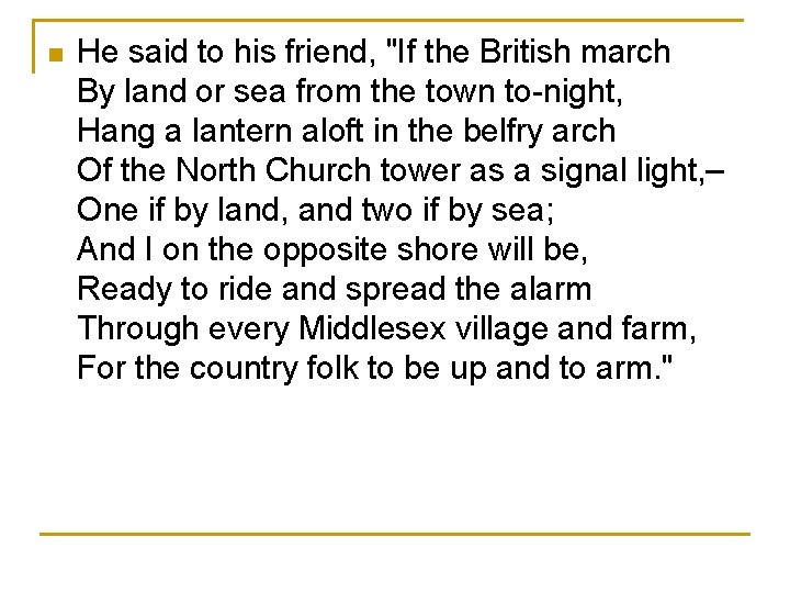 n He said to his friend, "If the British march By land or sea