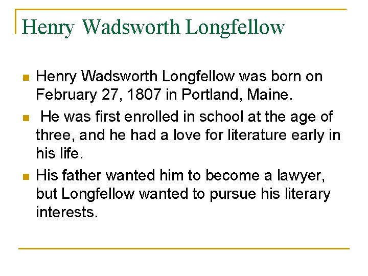 Henry Wadsworth Longfellow n n n Henry Wadsworth Longfellow was born on February 27,