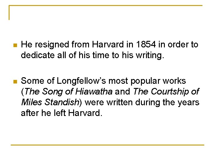 n He resigned from Harvard in 1854 in order to dedicate all of his