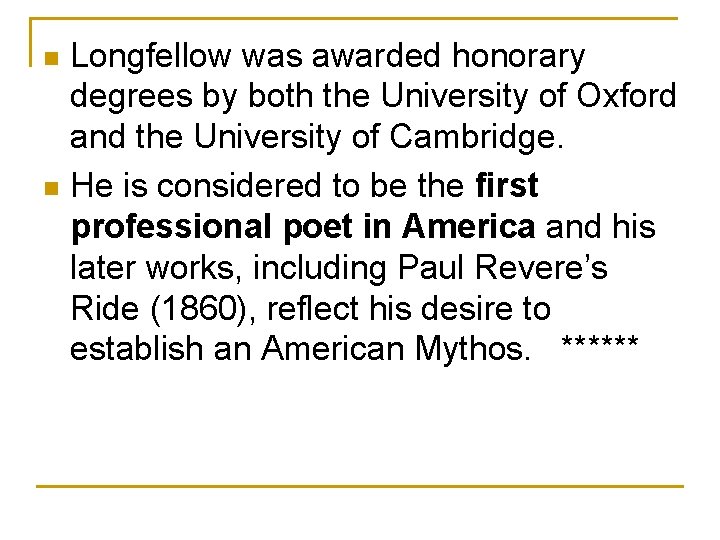 Longfellow was awarded honorary degrees by both the University of Oxford and the University