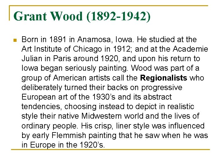 Grant Wood (1892 -1942) n Born in 1891 in Anamosa, Iowa. He studied at