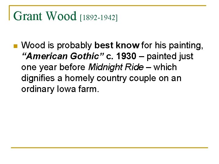 Grant Wood [1892 -1942] n Wood is probably best know for his painting, “American