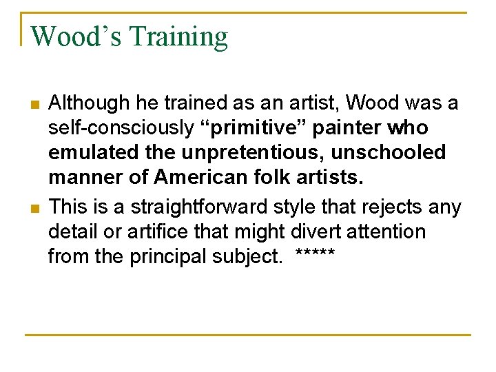 Wood’s Training n n Although he trained as an artist, Wood was a self-consciously