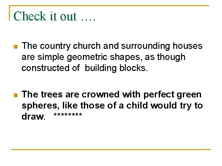 Check it out …. n The country church and surrounding houses are simple geometric