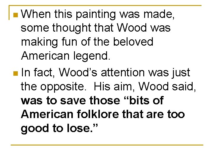 n When this painting was made, some thought that Wood was making fun of