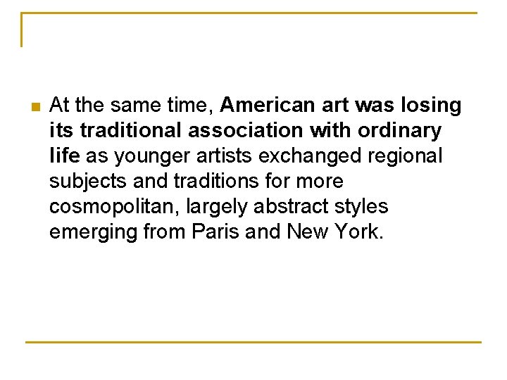 n At the same time, American art was losing its traditional association with ordinary