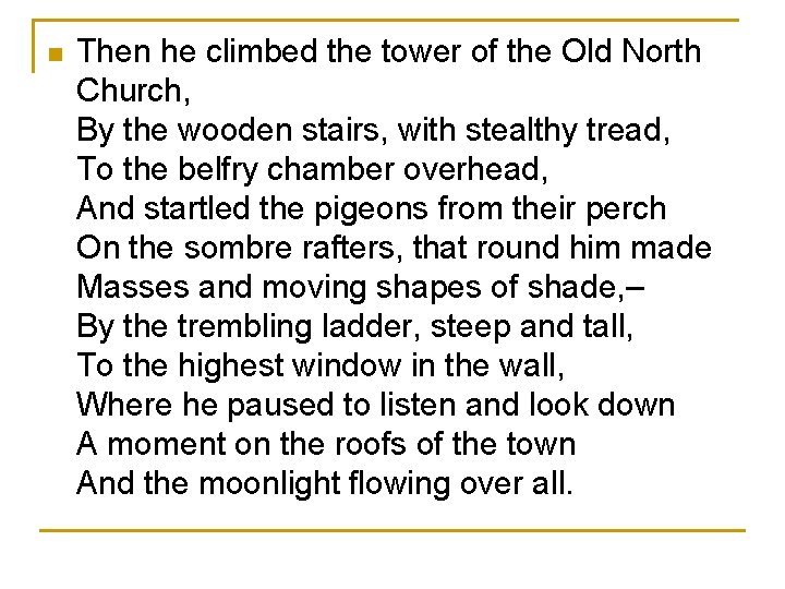 n Then he climbed the tower of the Old North Church, By the wooden