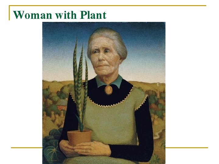 Woman with Plant 