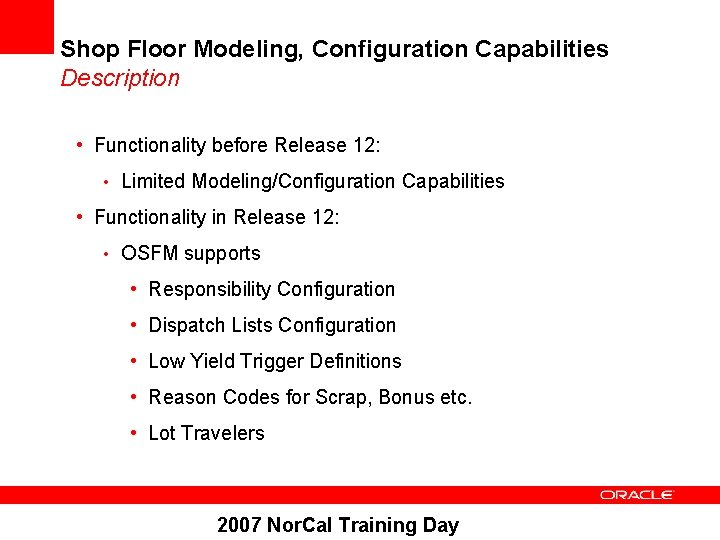 Shop Floor Modeling, Configuration Capabilities Description • Functionality before Release 12: • Limited Modeling/Configuration