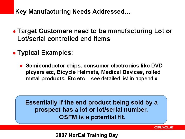 Key Manufacturing Needs Addressed… ● Target Customers need to be manufacturing Lot or Lot/serial