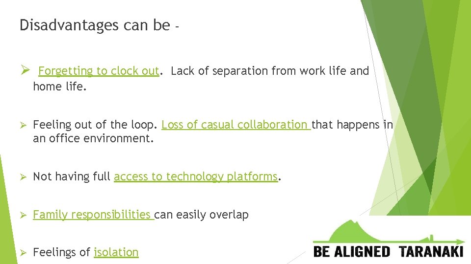 Disadvantages can be – Ø Forgetting to clock out. Lack of separation from work
