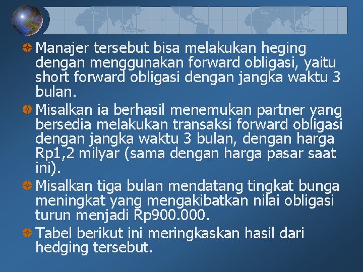 Manajer tersebut bisa melakukan heging dengan menggunakan forward obligasi, yaitu short forward obligasi dengan Manajer tersebut bisa melakukan heging dengan menggunakan forward obligasi, yaitu short forward obligasi dengan