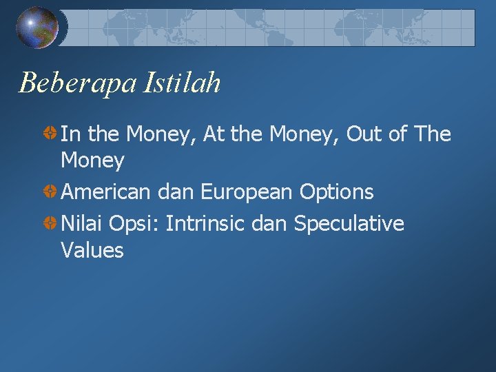 Beberapa Istilah In the Money, At the Money, Out of The Money American dan Beberapa Istilah In the Money, At the Money, Out of The Money American dan