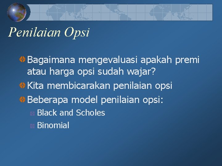 Penilaian Opsi Bagaimana mengevaluasi apakah premi atau harga opsi sudah wajar? Kita membicarakan penilaian Penilaian Opsi Bagaimana mengevaluasi apakah premi atau harga opsi sudah wajar? Kita membicarakan penilaian