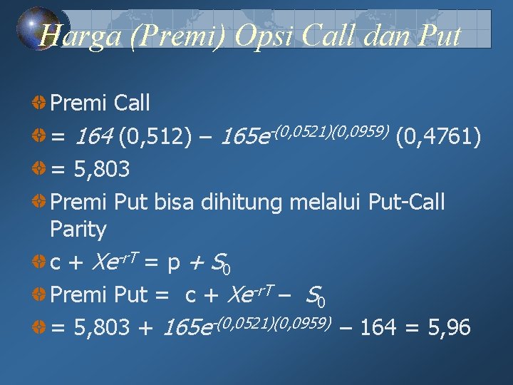 Harga (Premi) Opsi Call dan Put Premi Call = 164 (0, 512) – 165 Harga (Premi) Opsi Call dan Put Premi Call = 164 (0, 512) – 165