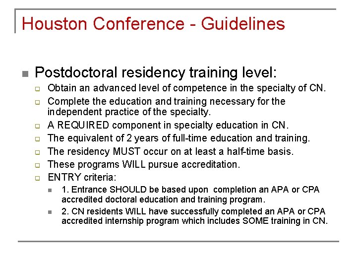 Houston Conference - Guidelines n Postdoctoral residency training level: q q q q Obtain Houston Conference - Guidelines n Postdoctoral residency training level: q q q q Obtain