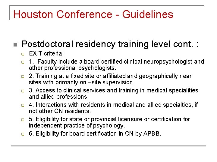 Houston Conference - Guidelines n Postdoctoral residency training level cont. : q q q Houston Conference - Guidelines n Postdoctoral residency training level cont. : q q q