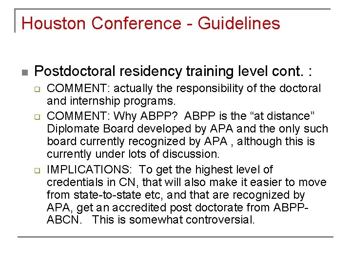 Houston Conference - Guidelines n Postdoctoral residency training level cont. : q q q Houston Conference - Guidelines n Postdoctoral residency training level cont. : q q q