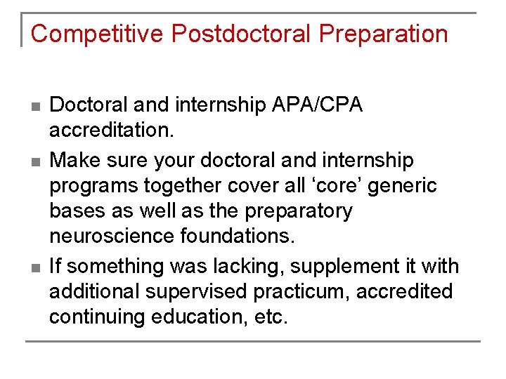 Competitive Postdoctoral Preparation n Doctoral and internship APA/CPA accreditation. Make sure your doctoral and Competitive Postdoctoral Preparation n Doctoral and internship APA/CPA accreditation. Make sure your doctoral and