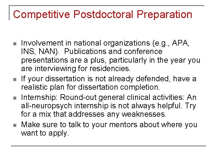 Competitive Postdoctoral Preparation n n Involvement in national organizations (e. g. , APA, INS, Competitive Postdoctoral Preparation n n Involvement in national organizations (e. g. , APA, INS,