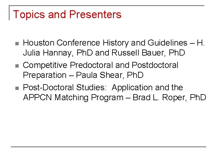 Topics and Presenters n n n Houston Conference History and Guidelines – H. Julia Topics and Presenters n n n Houston Conference History and Guidelines – H. Julia