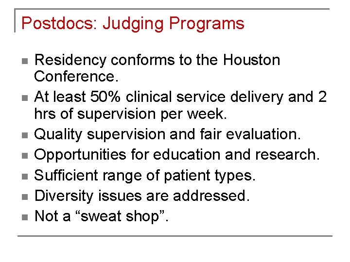 Postdocs: Judging Programs n n n n Residency conforms to the Houston Conference. At Postdocs: Judging Programs n n n n Residency conforms to the Houston Conference. At